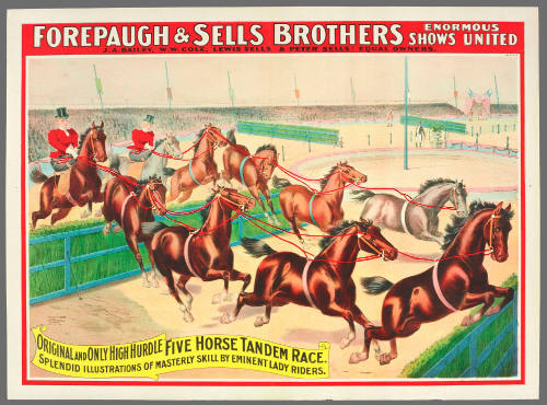 Forepaugh & Sells Brothers Enormous Shows United: Original and Only High Hurdle Five Horse Tandem Race