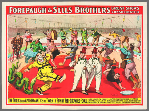 Forepaugh & Sells Brothers Great Shows Consolidated: The Frolics and Amusing Antics of Twenty Funny Felt-Crowned Fools