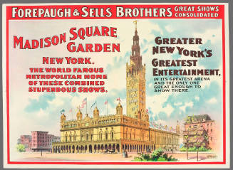 Forepaugh & Sells Brothers Great Shows Consolidated: Madison Square Garden New York. The World Famous Metropolitan Home of These Combined Stupendous Shows.