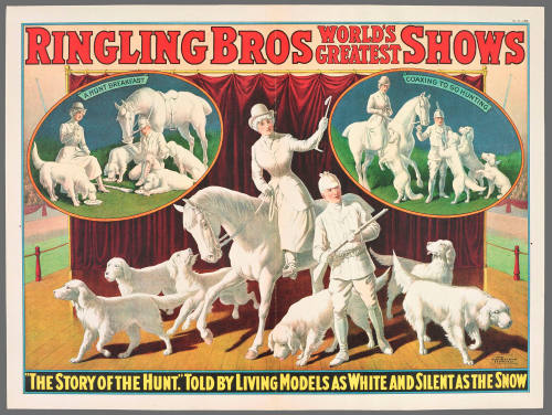 Ringling Bros: "The Story of the Hunt." Told by Living Models as White and Silent as the Snow