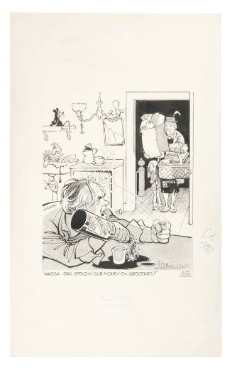 'Wassa Idea Spendin' Our Money on Groceries?'