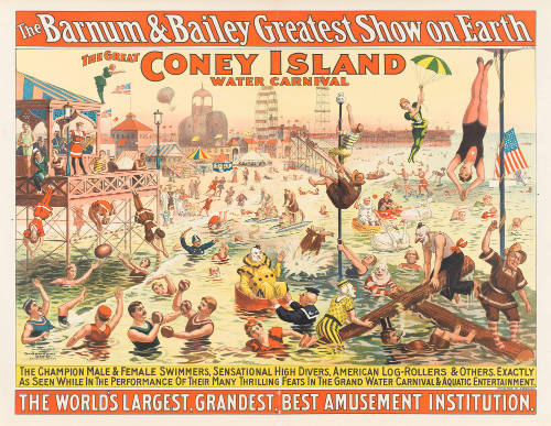 The Barnum & Bailey Greatest Show on Earth: The Great Coney Island Water Carnival / The Champion Male & Female Swimmers, Sensational High Divers, American Log-Rollers & Others
