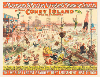 The Barnum & Bailey Greatest Show on Earth: The Great Coney Island Water Carnival / The Champion Male & Female Swimmers, Sensational High Divers, American Log-Rollers & Others