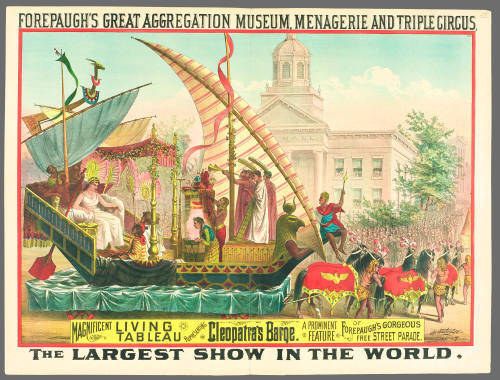 Forepaugh's Great Aggregation Museum, Menagerie and Triple Circus: Magnificent Living Tableau Representing Cleopatra's Barge