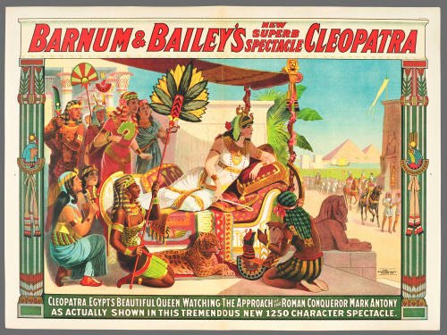 Barnum & Bailey's New Superb Spectacle Cleopatra: Cleopatra, Egypt's Beautiful Queen, Watching the Approach of the Roman Conqueror Mark Antony as Actually Shown in This Tremendous New 1250 Character Spectacle