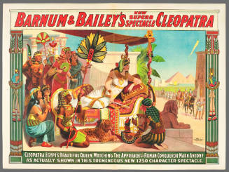 Barnum & Bailey's New Superb Spectacle Cleopatra: Cleopatra, Egypt's Beautiful Queen, Watching the Approach of the Roman Conqueror Mark Antony as Actually Shown in This Tremendous New 1250 Character Spectacle